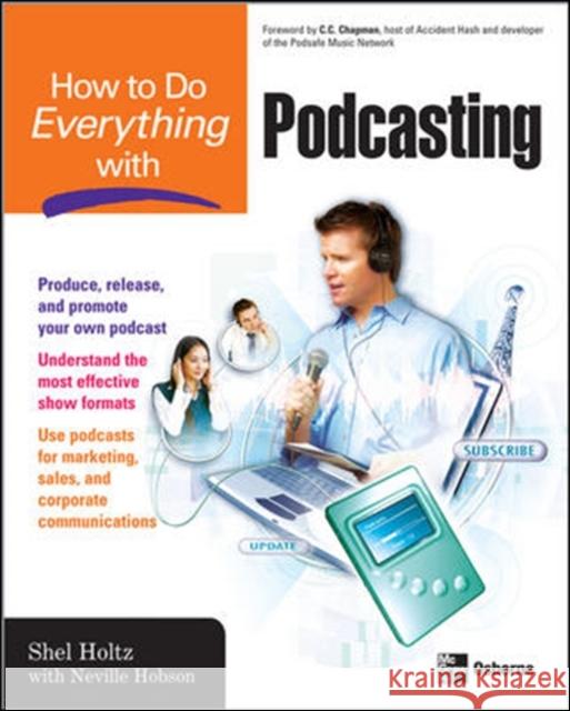 How to Do Everything with Podcasting Shel Holtz 9780072263947 McGraw-Hill Osborne