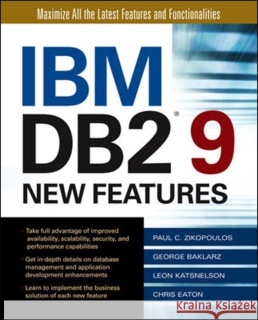 IBM DB2 9 New Features Paul Zikopolous George Baklarz Leon Katsnelson 9780072264593