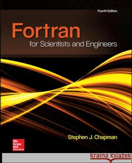 FORTRAN for Scientists & Engineers Stephen Chapman 9780073385891