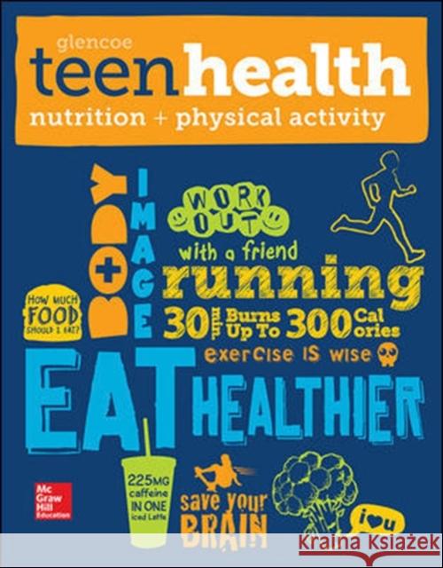 Teen Health, Nutrition and Physical Activity McGraw-Hill Education 9780076640539 McGraw-Hill Education - Europe