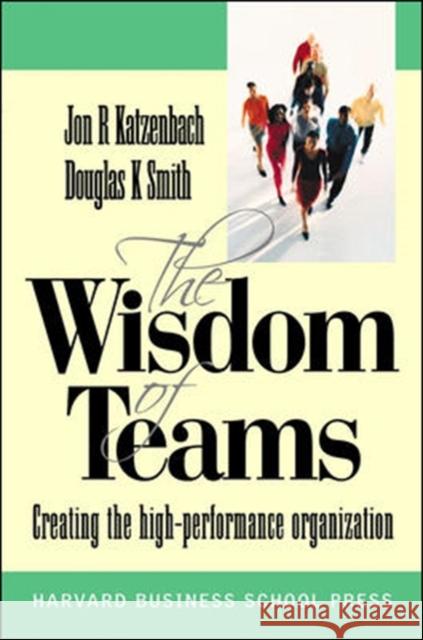 Wisdom of Teams (European version) - Creating the High Performance Organisation Jon Katzenbach 9780077111687