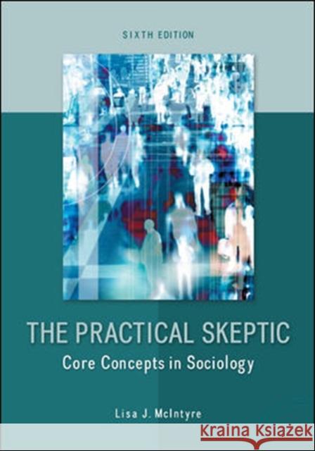 The Practical Skeptic: Core Concepts in Sociology Lisa McIntyre 9780078026874