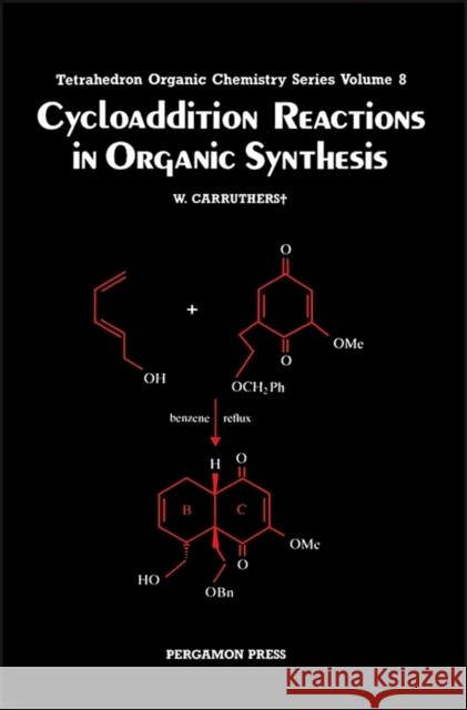 Cycloaddition Reactions in Organic Synthesis: Volume 8 Carruthers, W. 9780080347134 Pergamon