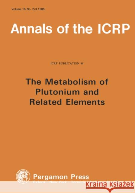 Icrp Publication 48: Metabolism of Plutonium Icrp 9780080348278 ELSEVIER SCIENCE & TECHNOLOGY