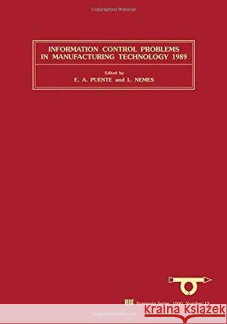 Information Control Problems in Manufacturing Technology 1989 : Selected papers from the 6th IFAC/IFIP/IFORS/IMACS Symposium, Madrid, Spain, 26-29 September 1989 International Federation Of Automatic Control 9780080370231