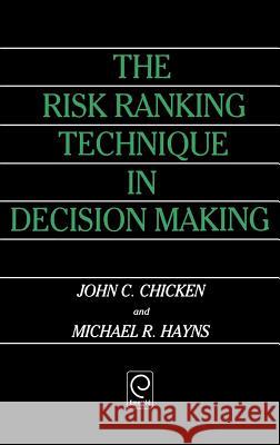 The Risk Ranking Technique in Decision Making John C. Chicken Michael R. Hayns 9780080372129 