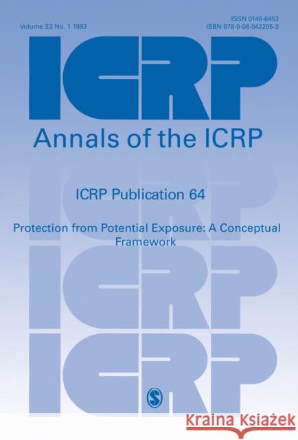 ICRP Publication 64: Protection from Potential Exposure: A Conceptual Framework. Annals of the ICRP Volume 23/1 Walters, Mark D., Barber, Matthew 9780080422053 Elsevier
