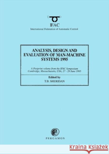 Analysis, Design and Evaluation of Man-Machine Systems 1995 Sheridan, T.B. 9780080423708