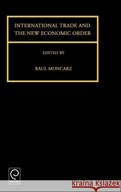 International Trade and the New Economic Order R. Moncarz R. Moncarz Raul Moncarz 9780080425740 Pergamon