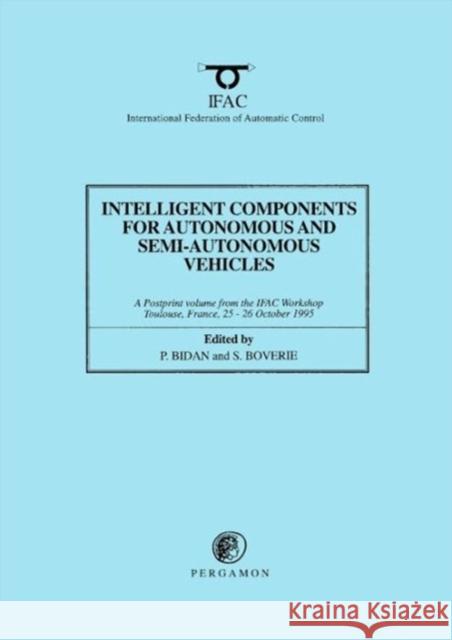 Intelligent Components for Autonomous and Semi-Autonomous Vehicles  9780080426037 ELSEVIER SCIENCE & TECHNOLOGY
