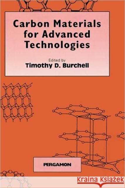 Carbon Materials for Advanced Technologies Timothy D. Burchell T. D. Burchell Vijala Kiruvanayagam 9780080426839