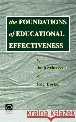 The Foundations of Educational Effectiveness Jaap Scheerens, R. Bosker 9780080427690 Emerald Publishing Limited