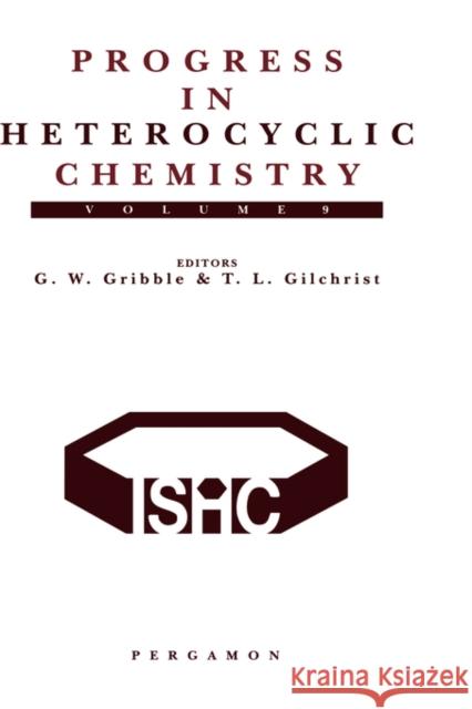 Progress in Heterocyclic Chemistry: A Critical Review of the 1996 Literature Preceded by Two Chapters on Current Heterocyclic Topics Volume 9 Gilchrist, Thomas L. 9780080428017 Pergamon
