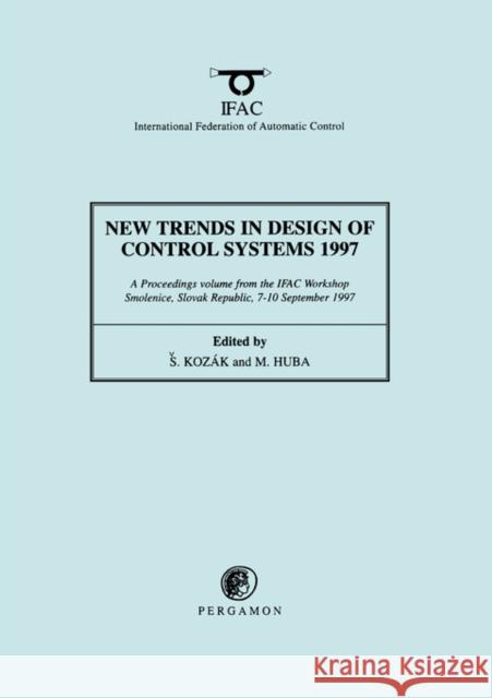 New Trends in Design of Control Systems 1997 S. Ko M. Huba International Federation of Automatic Co 9780080429359