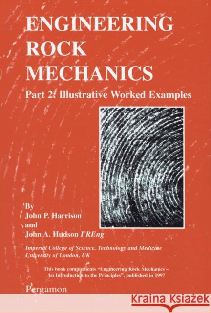 Engineering Rock Mechanics : Part 2: Illustrative Worked Examples John P. Harrison J. a. Hudson J. P. Harrison 9780080430102 Elsevier Science