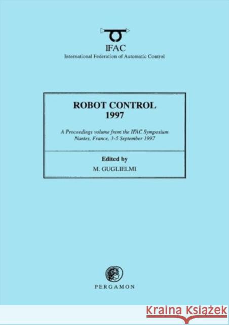 Robot Control 1997 : 2-Volume Set Guglielmi, M. 9780080430263 A Pergamon Title
