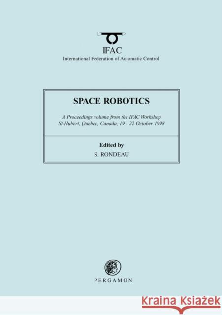 Space Robotics 1998 Rondeau                                  S. Rondeau 9780080430508 Pergamon