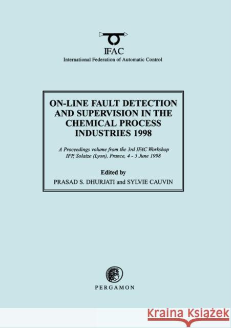 On-Line Fault Detection and Supervision in the Chemical Process Industries 1998 P. S. Dhurjati Sylvie Cauvin 9780080432335 Pergamon