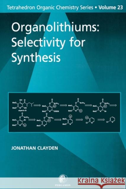 Organolithiums: Selectivity for Synthesis Jonathan Clayden 9780080432618 Pergamon