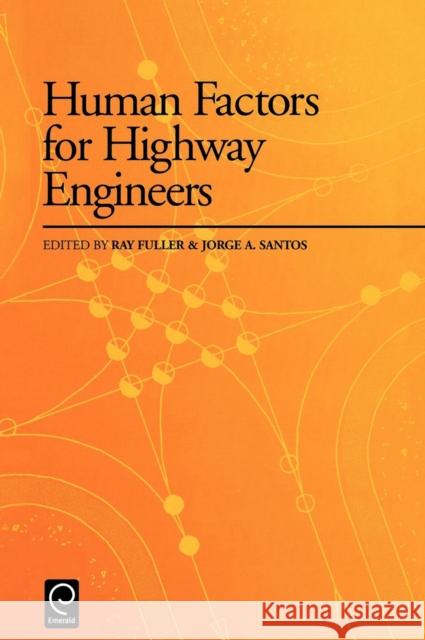 Human Factors for Highway Engineers J. a. Santos R. Fuller Jorge A. Santos 9780080434124 