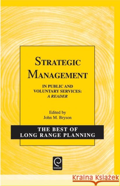 Strategic Management: In Public and Voluntary Services - A Reader J.M. Bryson 9780080434407 Emerald Publishing Limited