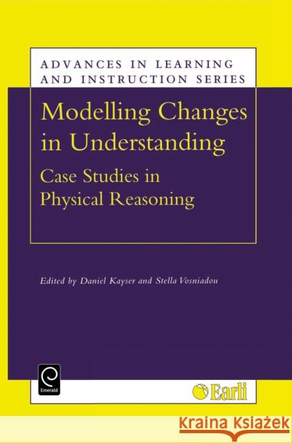 Modelling Changes in Understanding: Case Studies in Physical Reasoning Kayser, D. 9780080434544 Pergamon