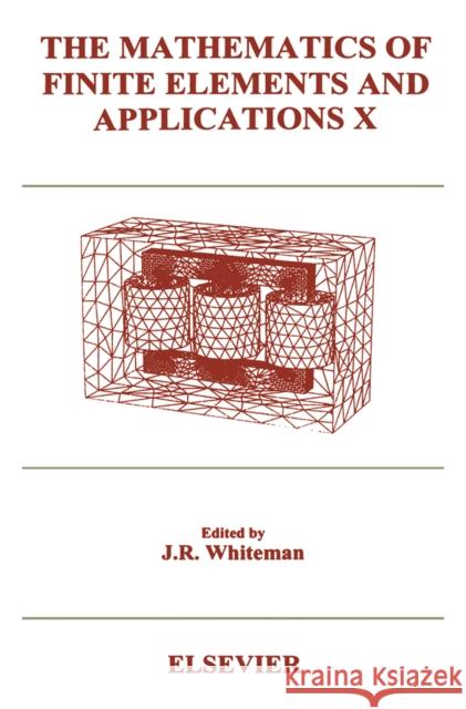 The Mathematics of Finite Elements and Applications X (MAFELAP 1999) Whiteman, J.R. 9780080435688 Elsevier Science