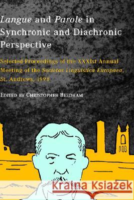 Langue and Parole in Synchronic and Diachronic Perspective: Selected Proceedings of the Xxxist Annual Meeting of the Soicetas Linguistica Europaea, St Beedham, Christopher 9780080435817 Pergamon