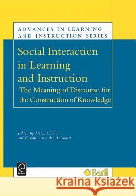 Social Interaction in Learning and Instruction : The Meaning of Discourse for the Construction of Knowledge H. Cowie D. Va Helen Cowie 9780080435978 