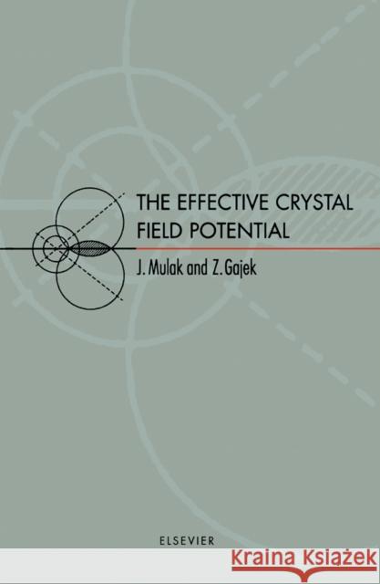 The Effective Crystal Field Potential Mulak, J., Gajek, Z. 9780080436081 Elsevier Science