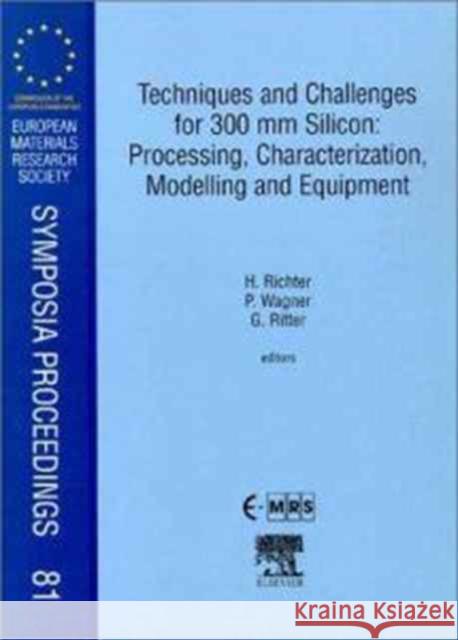 Techniques and Challenges for 300 mm Silicon: Processing, Characterization, Modelling and Equipment Richter, H., Wagner, P., Ritter, G. 9780080436098 Elsevier Science