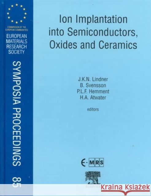 Ion Implantation into Semiconductors, Oxides and Ceramics Svensson, B.G., Atwater, H.A., Lindner, J.K.N. 9780080436135 Elsevier Science