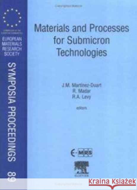 Materials and Processes for Submicron Technologies: Volume 89 Martinez-Duart, J. M. 9780080436173 ELSEVIER SCIENCE & TECHNOLOGY