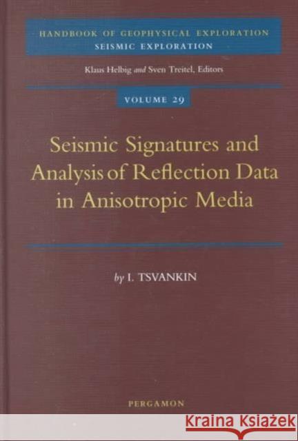 Seismic Signatures and Analysis of Reflection Data in Anisotropic Media Tsvankin, I. 9780080436494 A Pergamon Title