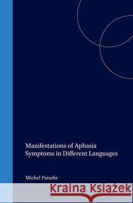 Manifestations of Aphasia Symptoms in Different Languages M. Paradis Paradis M Michel Paradis 9780080436623