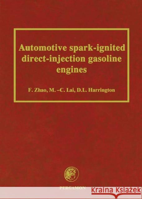 Automotive Spark-Ignited Direct-Injection Gasoline Engines F. Zhao M. -C Lai D. L. Harrington 9780080436760 Pergamon