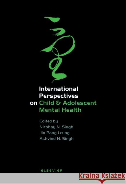 International Perspectives on Child and Adolescent Mental Health N. Singh V.P. Ed. Tatla Dar Tatla Dar Singh N. Singh 9780080438610 Elsevier Science
