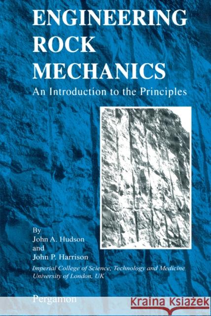 Engineering Rock Mechanics : An Introduction to the Principles John P. Harrison J. a. Hudson John A. Hudson 9780080438641 Elsevier Science
