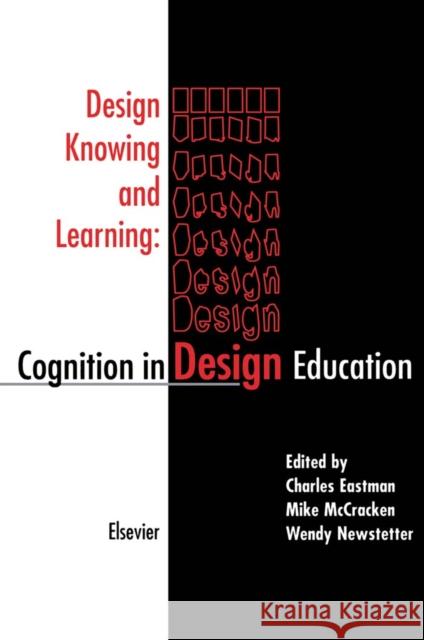 Design Knowing and Learning: Cognition in Design Education C. Eastman W. Newstetter M. McCracken 9780080438689 Elsevier Science