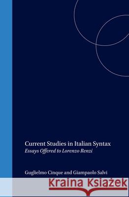 Current Studies in Italian Syntax: Essays Offered to Lorenzo Renzi Guglielmo Cinque, Giampaolo Salvi 9780080438740