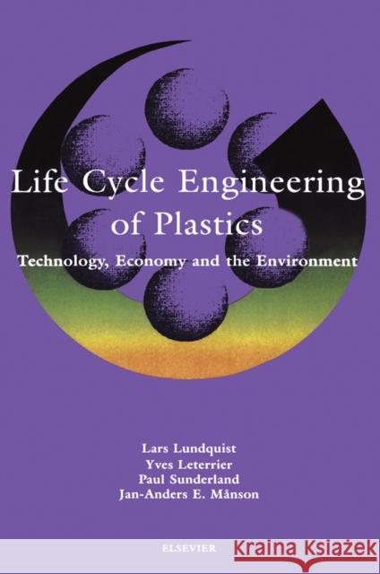 Life Cycle Engineering of Plastics: Technology, Economy and Environment Lundquist, L. 9780080438863
