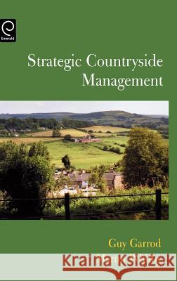 Strategic Countryside Management Guy Garrod, Martin Whitby 9780080438894 Emerald Publishing Limited