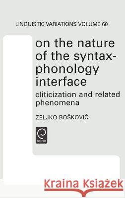 On the Nature of the Syntax-Phonology Interface: Cliticization and Related Phenomena Željko Bošković 9780080439358 HarperCollins Publishers