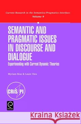Semantic and Pragmatic Issues in Discourse and Dialogue Bras                                     M. Bras L. Vieu 9780080439433 Elsevier Science