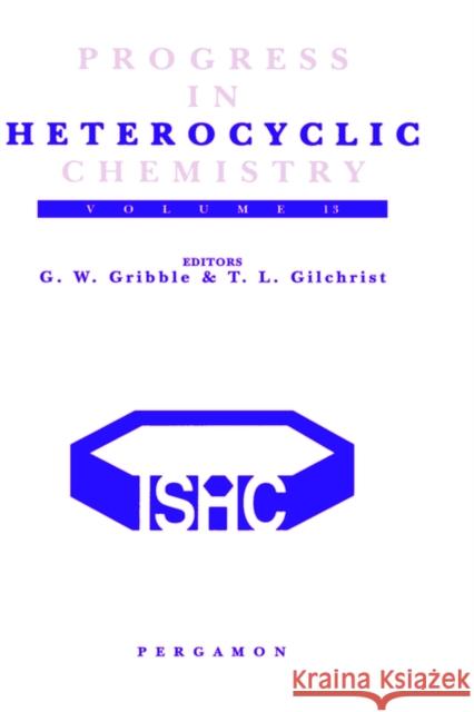 Progress in Heterocyclic Chemistry : A Critical Review of the 2000 Literature Preceded by Two Chapters on Current Heterocyclic Topics Gordon Gribble T. L. Gilchrist G. W. Gribble 9780080440057 Pergamon