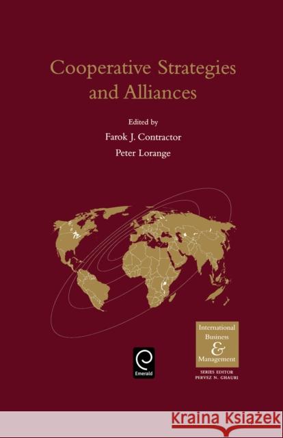 Cooperative Strategies and Alliances Farok J. Contractor, Peter Lorange 9780080440217 Emerald Publishing Limited