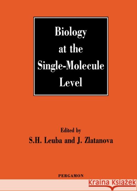 Biology at the Single Molecule Level Leuba, S.H., Zlatanova, J. 9780080440316