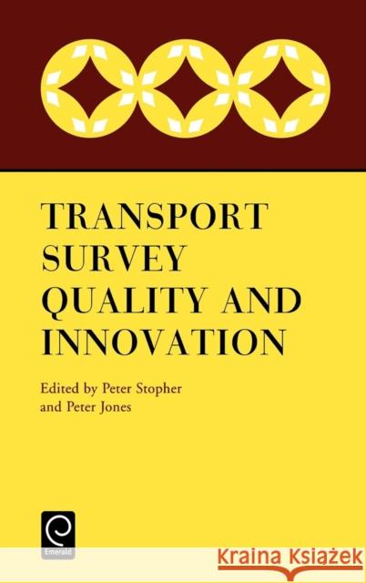 Transport Survey Quality and Innovation P. Jones, Peter R. Stopher 9780080440965 Emerald Publishing Limited