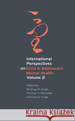 International Perspectives on Child and Adolescent Mental Health: Volume 2 Singh, Nirbhay N. 9780080441054
