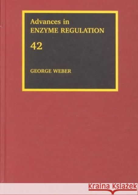 Advances in Enzyme Regulation: Volume 42 Weber, George 9780080441238 ELSEVIER SCIENCE & TECHNOLOGY
